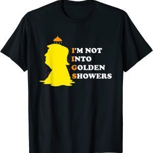 I’m Not Into Golden Showers Tee Shirt