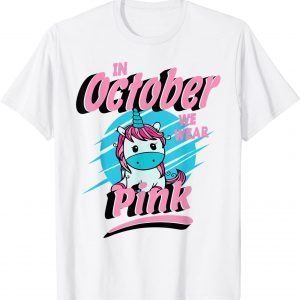 In October We Wear Pink Breast Cancer Unicorn Gift Shirt