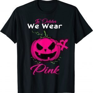 In October We Wear Pink Pumpkin Breast Cancer Awareness Unisex Shirt
