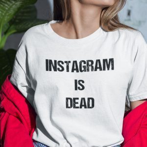 Instagram Is Dead Unisex Shirt