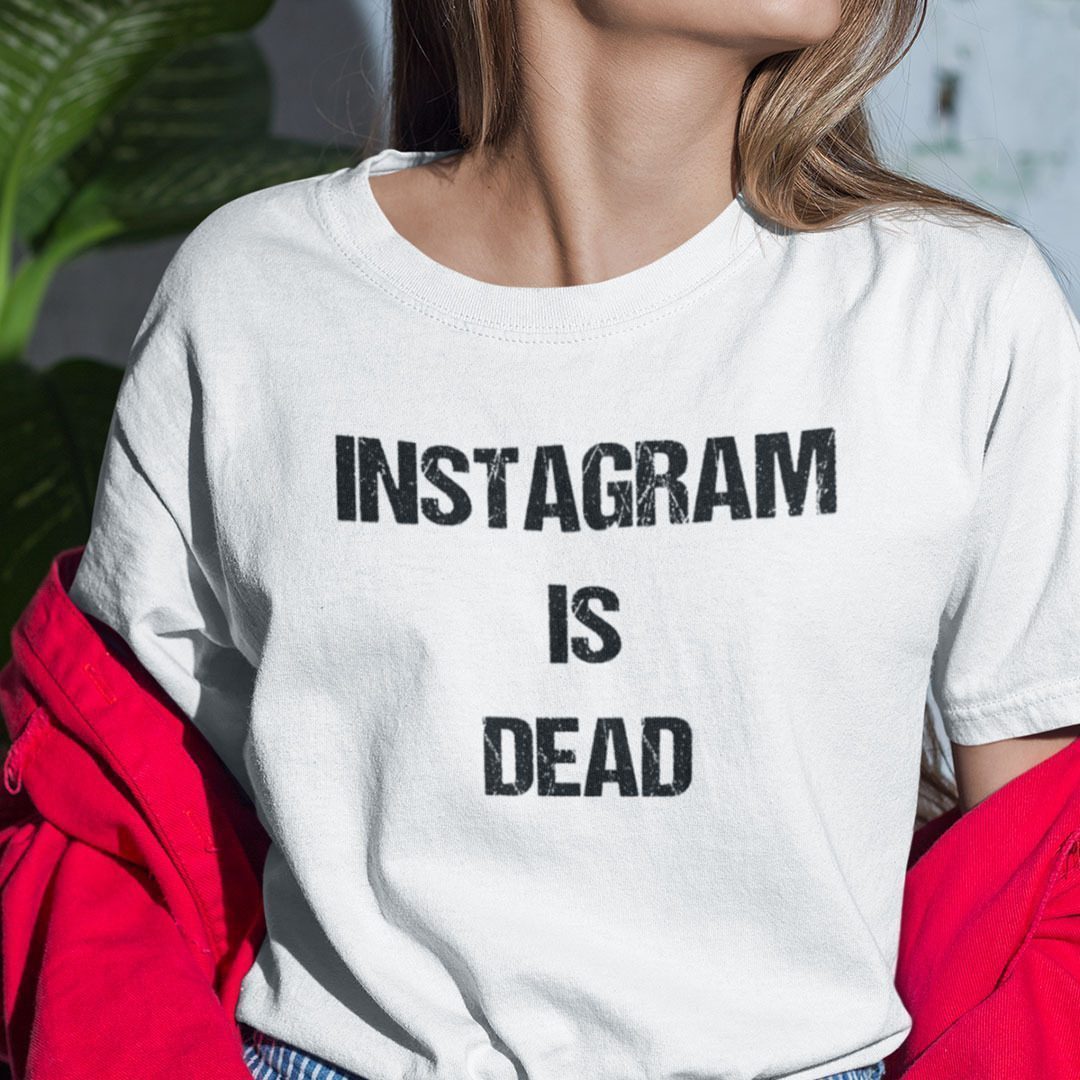 Instagram Is Dead Unisex Shirt