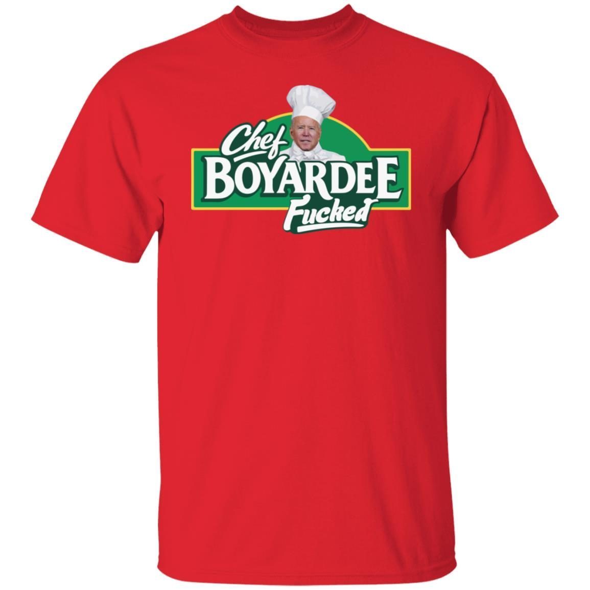 Joe Biden Chef Boyarewe Fucked Unisex shirt