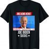 Joe Biden Sucks, Breaking News I Don't Care Joe Biden Sucks 2021 Shirt