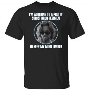 Joel Coen I’m Adhere To A Pretty Strict Drug Regimen 2021 shirt