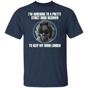 Joel Coen I’m Adhere To A Pretty Strict Drug Regimen 2021 shirt