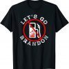 Let's Go Brandon - Against High Gas Prices 2021 T-Shirt