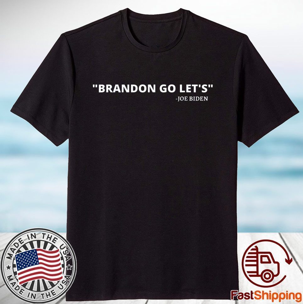 Let's Go Brandon - Anti Joe Biden Political 2021 Shirt