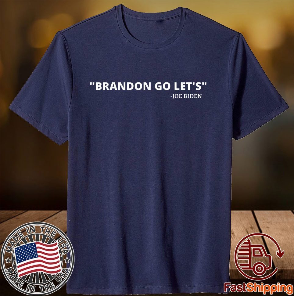 Let's Go Brandon - Anti Joe Biden Political 2021 Shirt
