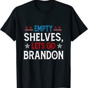 Lets Go Brandon Chant & Empty Shelves Joe Impeach Biden Pro Trump 2021 T-Shirt