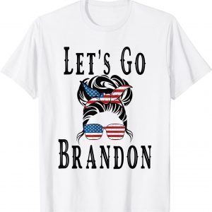 Let's Go Brandon, Joe Biden Chant Messy Bun American US Flag 2021 Shirt