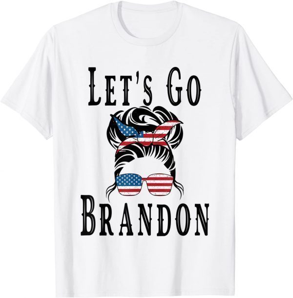 Let's Go Brandon, Joe Biden Chant Messy Bun American US Flag 2021 Shirt