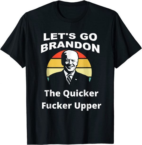 Lets Go Brandon, The Quicker F Upper Biden Sunset Classic Shirt