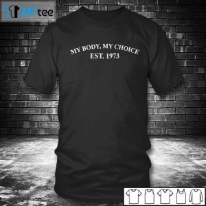 My Body, My Choice Est 1973 Classic Shirt