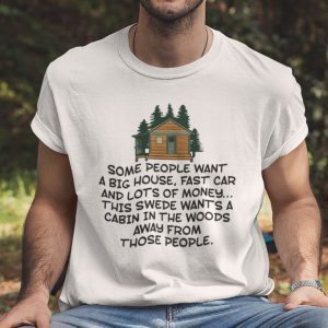 Some People Want A Big House Fast Car And Lots Of Money Tee Shirt