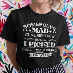 Somebody’s Mad At Me Right Now Unisex Shirt