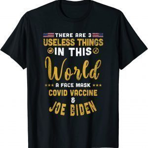 There Are 3 Useless Things In This World Unvaccinated 2021 Shirt