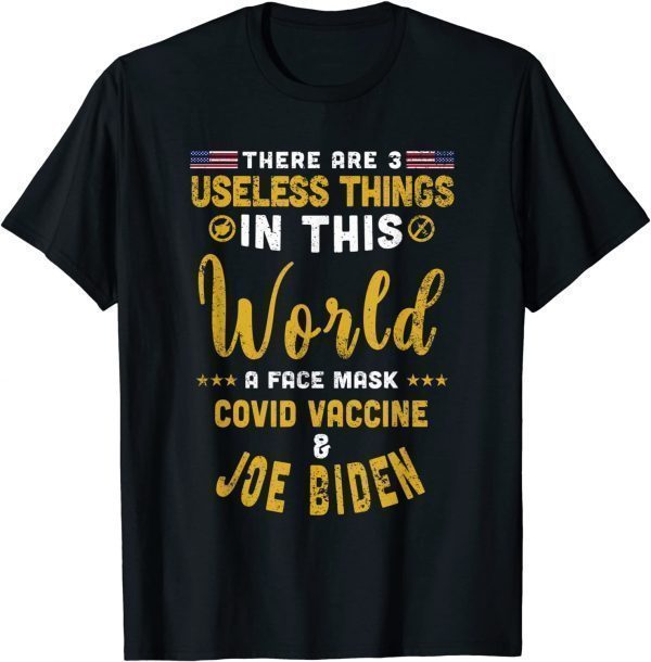 There Are 3 Useless Things In This World Unvaccinated 2021 Shirt