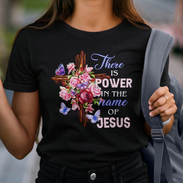 There Is Power In The Name Of Jesus Classic Shirt