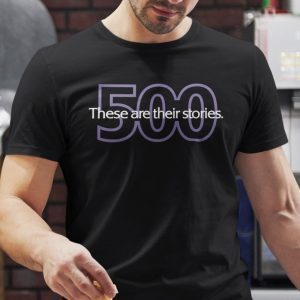 These Are Their Stories 500 Limited Shirt