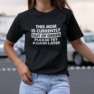 This Mom Is Currently Out Of Order Unisex Shirt