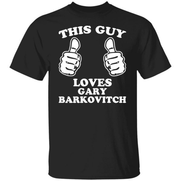 This Guy Loves Gary Barkovitch Gift shirt