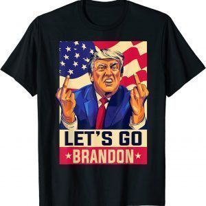 Trump Middle Finger Biden Let's Go Brandon Conservative Anti 2021 Shirt