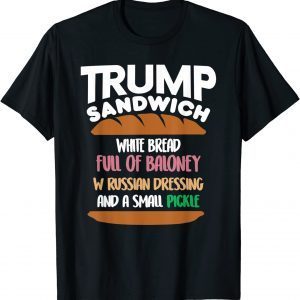 Trump Sandwich White Bread Full Of Baloney W Russian 2021 Shirt