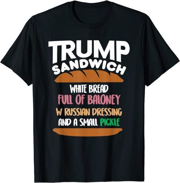 Trump Sandwich White Bread Full Of Baloney W Russian 2021 Shirt