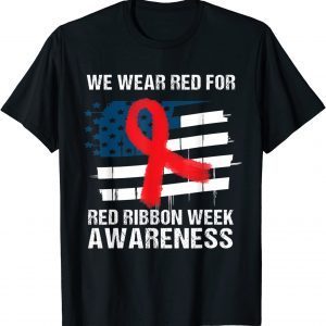 We Wear Red For Red Ribbon Week Awareness American Flag Limited T-Shirt