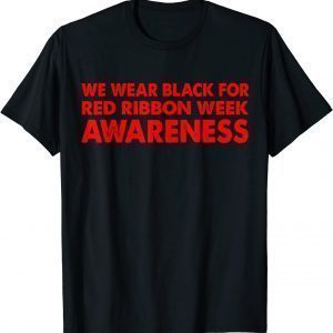 We Wear red For Red Ribbon Week Awareness - We Wear Black 2021 T-Shirt