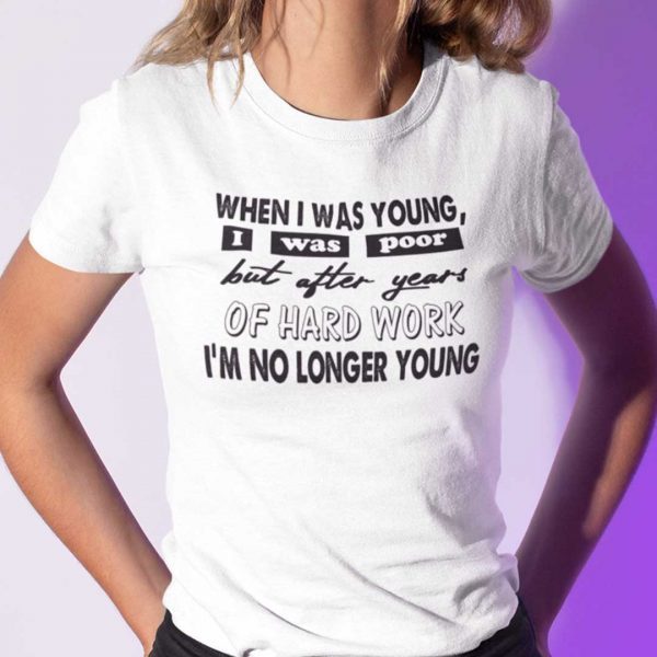 When I Was Young I Was Poor 2021 Shirt