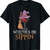 Wine Drinking Team Women Halloween Witches Be Sippin' Gift Shirt