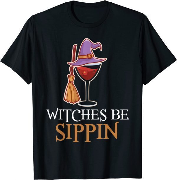 Wine Drinking Team Women Halloween Witches Be Sippin' Gift Shirt