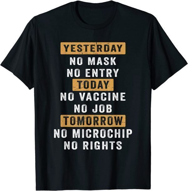 Yesterday No Mask No Entry Today No Vaccine No Job Limited Shirt