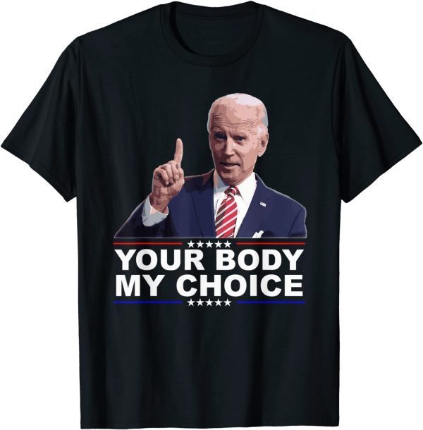 Your Body My Choice Joe Biden No Mandates 2021 Shirt