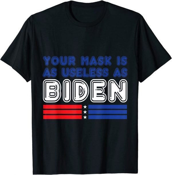 Your Mask Is As Useless As Biden Classic T-Shirt