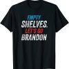empty Shelves Let's Go Brandon, Impeach Joe Biden Classic Shirt