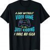 A Day Without Video Game Is Like - Distressed Gamer Gaming Classic T-Shirt
