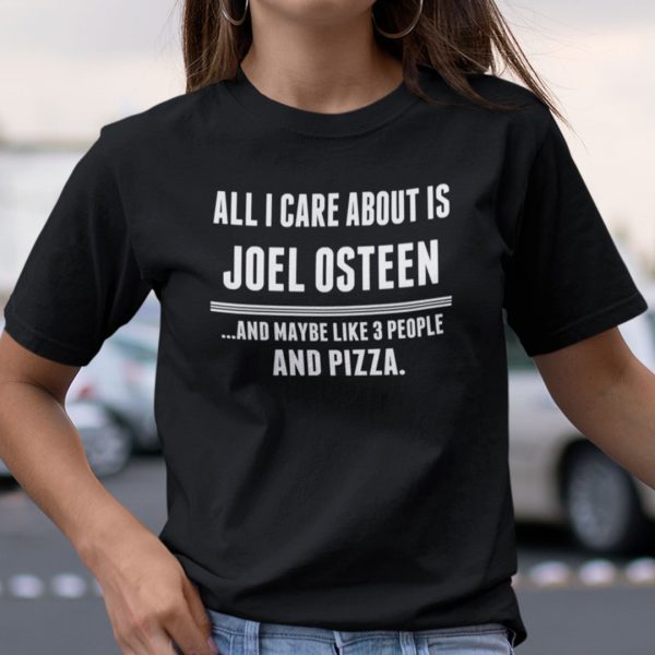 All I Care About Is Joel Osteen Unisex Shirt