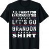 All I Wans For Christmas Is This Let's Go Braden Brandon 2021 T-Shirt
