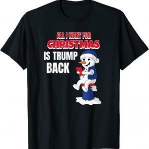All I Want Christmas Is Trump Back Pro Trump Christmas Classic Shirt