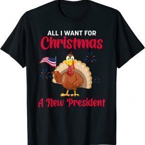 All I Want For Christmas A New President Turkey Us Flag T-Shirt