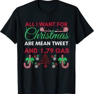 All I Want For Christmas Are Means Tweets And 1.79 Gas Biden Classic Shirt