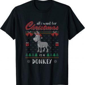 All I Want For Christmas Is A Donkey Ugly Christmas Sweater T-Shirt