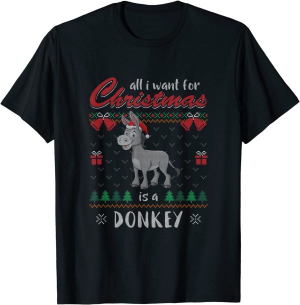 All I Want For Christmas Is A Donkey Ugly Christmas Sweater T-Shirt