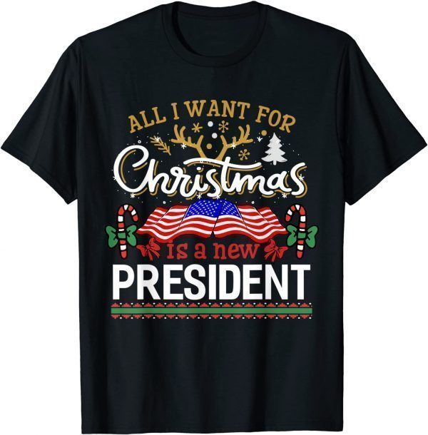All I Want For Christmas Is A New President Flag 2021 Shirt