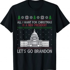 All I Want For Christmas Is A New President Let's Go Bradon T-ShirtAll I Want For Christmas Is A New President Let's Go Bradon T-Shirt