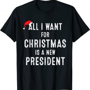 All I Want For Christmas Is A New President Santa Hat Xmas Limited T-Shirt