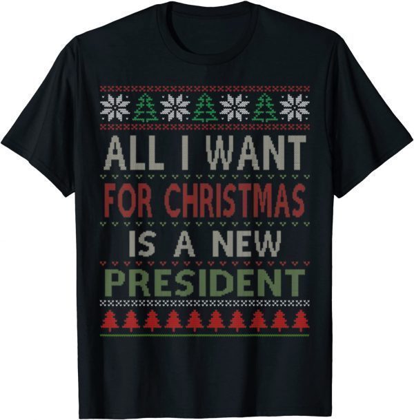 All I Want For Christmas Is A New President Ugly Christmas Classic T-Shirt