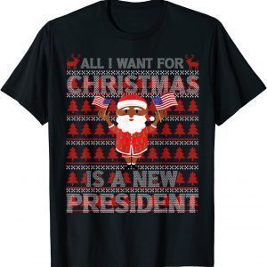 All I Want For Christmas Is A New President Ugly Santa Classic ShirtAll I Want For Christmas Is A New President Ugly Santa Classic Shirt